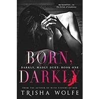 Born Darkly by Trisha Wolfe PDF ePub Audio Book Summary