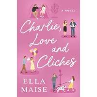 Charlie, Love and Cliches by Ella Maise PDF ePub Audio Book Summary