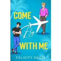 Come Fly With Me by Felicity Snow PDF ePub Audio Book Summary