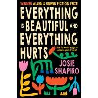Everything is Beautiful and Everything Hurts by Josie Shapiro PDF ePub Audio Book Summary