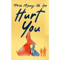 Hurt You by Marie Myung-Ok Lee PDF ePub Audio Book Summary
