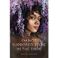 I'm Not Supposed to Be in the Dark by Riss M. Neilson PDF ePub Audio Book Summary