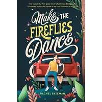 Make the Fireflies Dance by Rachel Bateman PDF ePub Audio Book Summary