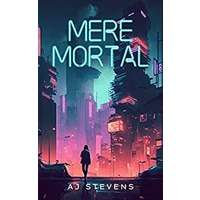 Mere Mortal by AJ Stevens PDF ePub Audio Book Summary