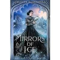 Mirrors of Ice by Celeste Baxendell PDF ePub Audio Book Summary