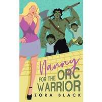 Nanny For The Orc Warrior by Zora Black PDF ePub Audio Book Summary