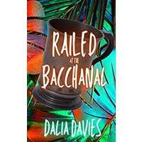 Railed at the Bacchanal by Dalia Davies PDF ePub Audio Book Summary