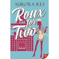 Roux for Two by Aurora Rey PDF ePub Audio Book Summary
