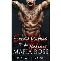 Secret Babies for the Italian Mafia Boss by Rosalie Rose PDF ePub Audio Book Summary