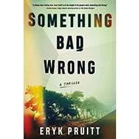 Something Bad Wrong by Eryk Pruitt PDF ePub Audio Book Summary