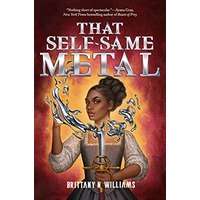 That Self-Same Metal by Brittany N. Williams PDF ePub Audio Book Summary
