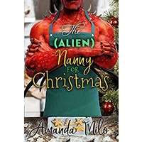The (Alien) Nanny for Christmas by Amanda Milo PDF ePub Audio Book Summary