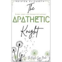 The Apathetic Knight by Kristen Elizabeth PDF ePub Audio Book Summary