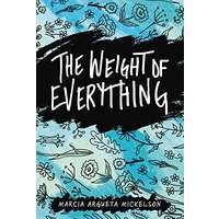 The Weight of Everything by Marcia Argueta Mickelson PDF ePub Audio Book Summary
