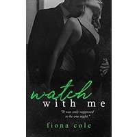 Watch With Me by Fiona Cole PDF ePub Audio Book Summary