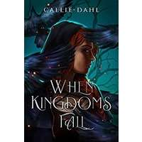 When Kingdoms Fall by Callie Dahl PDF ePub Audio Book Summary