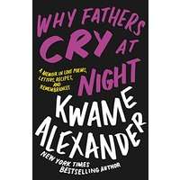Why Fathers Cry at Night by Kwame Alexander PDF ePub Audio Book Summary