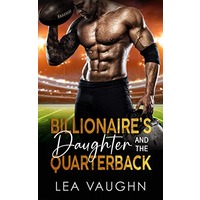 Billionaire's Daughter And The Quarterback by Lea Vaughn PDF ePub Audio Book Summary