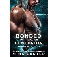 Bonded To The Alien Centurion by Mina Carter PDF ePub Audio Book Summary