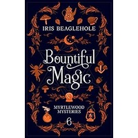 Bountiful Magic by Iris Beaglehole PDF ePub Audio Book Summary