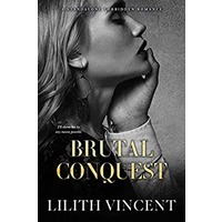 Brutal Conquest by Lilith Vincent PDF ePub Audio Book Summary