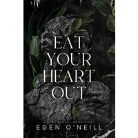 Eat Your Heart Out by Eden O'Neill PDF ePub Audio Book Summary