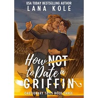 How Not to Date a Griffin by Lana Kole PDF ePub Audio Book Summary