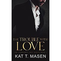 The Trouble With Love by Kat T. Masen PDF ePub Audio Book Summary