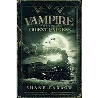 Vampire on the Orient Express by Shane Carrow PDF ePub Audio Book Summary