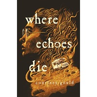 Where Echoes Die by Courtney Gould PDF ePub Audio Book Summary
