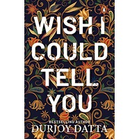 Wish I Could Tell You by Durjoy Dutta PDF ePubAudio Book Summary