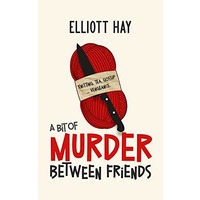 A Bit of Murder Between Friends by Elliott Hay PDF ePub Audio Book Summary