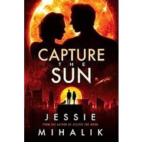 Capture the Sun by Jessie Mihalik PDF ePub Audio Book Summary