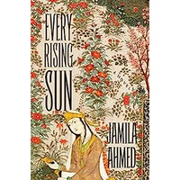 Every Rising Sun by Jamila Ahmed PDF ePub Audio Book Summary