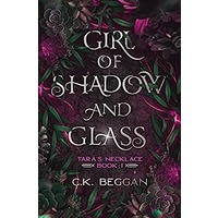 Girl of Shadow and Glass by C.K. Beggan PDF ePub Audio Book Summary