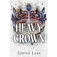 Heavy Crown by Sophie Lark PDF ePub Audio Book Summary