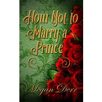 How Not to Marry a Prince by Megan Derr PDF ePub Audio Book Summary