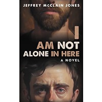 I Am Not Alone In Here by Jeffrey McClain Jones PDF ePub Audio Book Summary