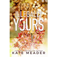 Illegally Yours by Kate Meader PDF ePub Audio Book Summary