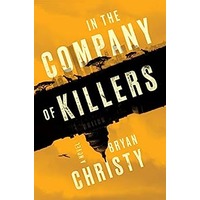 In the Company of Killers by Bryan Christy PDF ePub Audio Book Summary