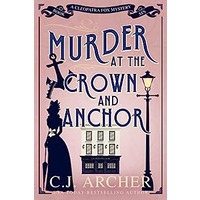 Murder at the Crown and Anchor by C.J. Archer PDF ePub Audio Book Summary