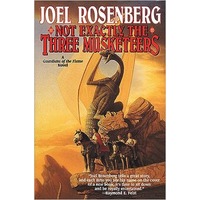 Not Exactly the Three Musketeers by Joel Rosenberg PDF ePub Audio Book Summary