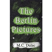 The Berlin Pictures by M. C. Dulac PDF ePub Audio Book Summary