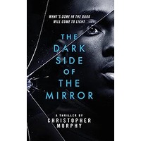 The Dark Side of the Mirror by Christopher Murphy PDF ePub Audio Book Summary