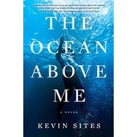 The Ocean Above Me by Kevin Sites PDF ePub Audio Book Summary