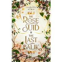 The Rose of Suid & The Last Balik by Isabelle Olmo PDF ePub Audio Book Summary