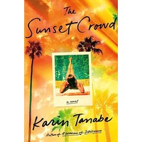 The Sunset Crowd by Karin Tanabe PDF ePub Audio Book Summary