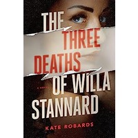 The Three Deaths of Willa Stannard by Kate Robards PDF ePub Audio Book Summary