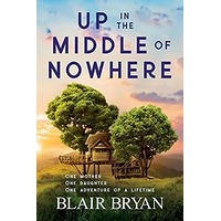 Up in the Middle of Nowhere by Blair Bryan PDF ePub Audio Book Summary