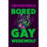 Bored Gay Werewolf by Tony Santorella PDF ePub Audio Book Summary